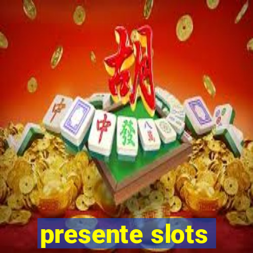 presente slots